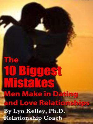 cover image of The 10 Biggest Mistakes Men Make in Dating and Love Relationships